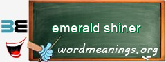 WordMeaning blackboard for emerald shiner